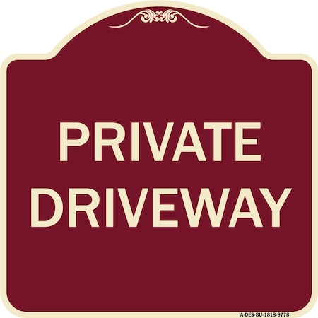 Signmission Designer Series Sign-Private Driveway, Burgungy Heavy-Gauge Aluminum, 18" x 18", BU-1818-9778 A-DES-BU-1818-9778